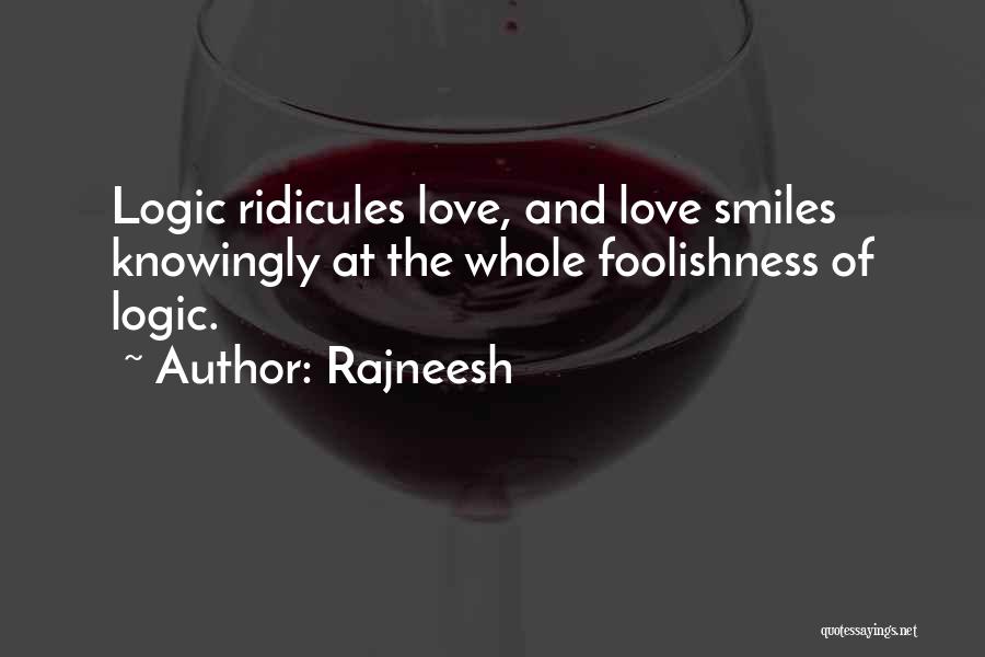 Ridicule Love Quotes By Rajneesh