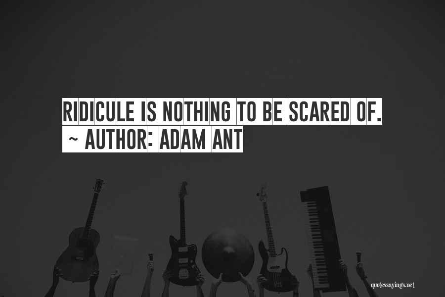 Ridicule Quotes By Adam Ant