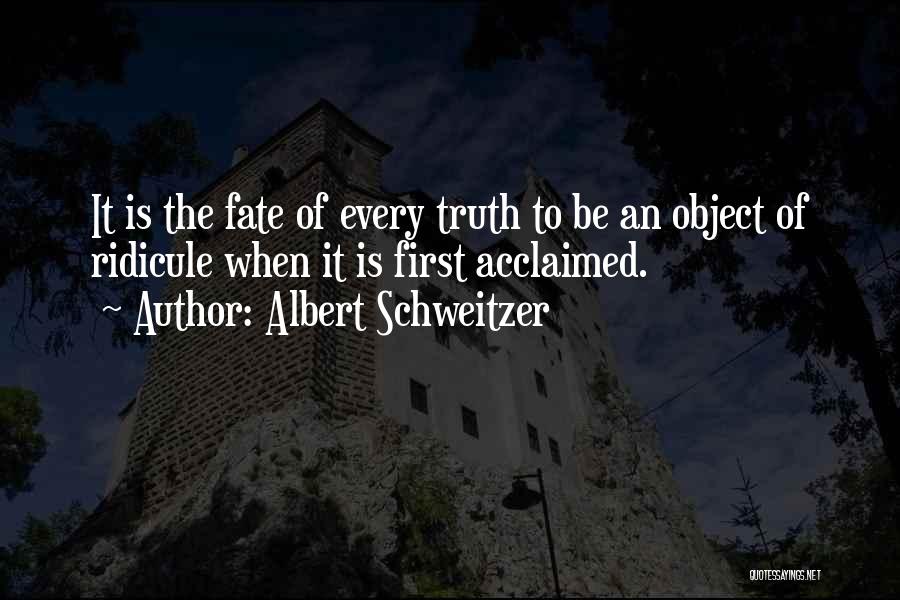 Ridicule Quotes By Albert Schweitzer