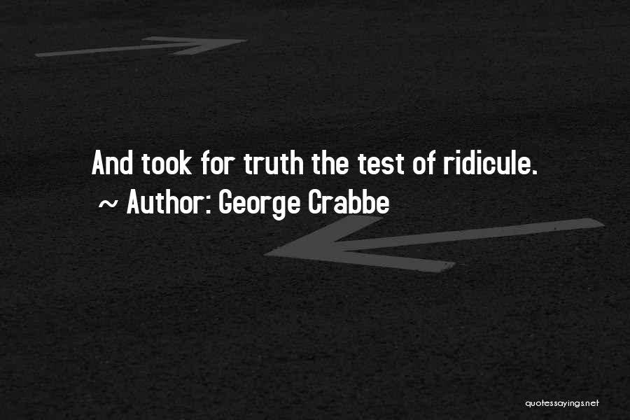 Ridicule Quotes By George Crabbe