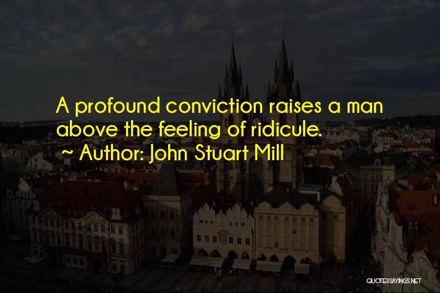 Ridicule Quotes By John Stuart Mill