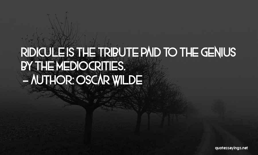 Ridicule Quotes By Oscar Wilde