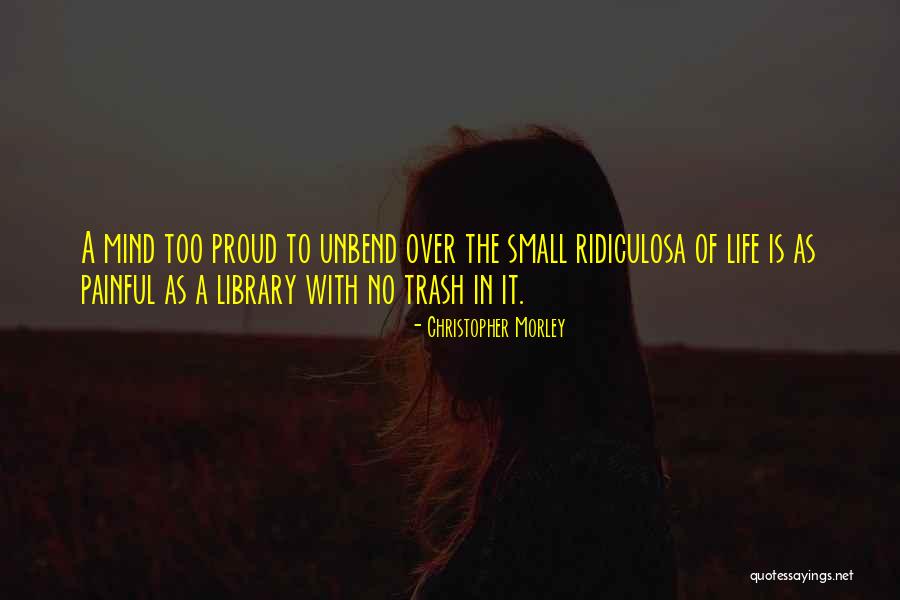 Ridiculosa Quotes By Christopher Morley Ridiculosa Quotes By Christopher Morley