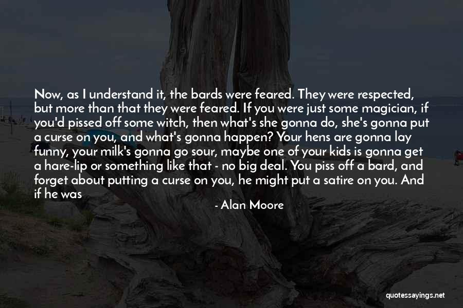 Ridiculous But Funny Quotes By Alan Moore