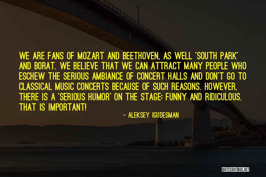 Ridiculous But Funny Quotes By Aleksey Igudesman Ridiculous But Funny Quotes By Aleksey Igudesman