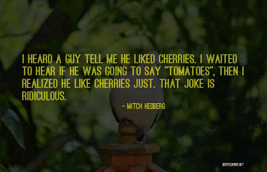Ridiculous But Funny Quotes By Mitch Hedberg Ridiculous But Funny Quotes By Mitch Hedberg