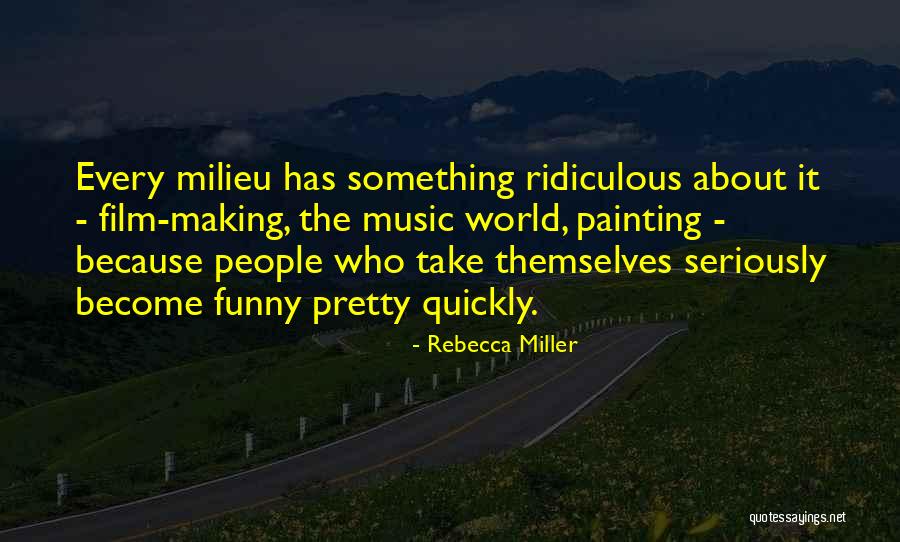 Ridiculous But Funny Quotes By Rebecca Miller