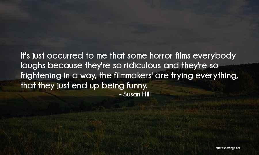 Ridiculous But Funny Quotes By Susan Hill