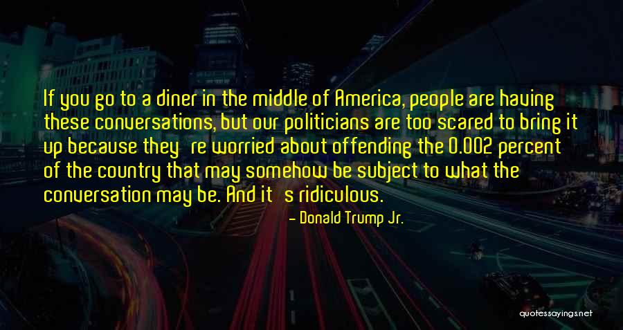 Ridiculous Country Quotes By Donald Trump Jr. Ridiculous Country Quotes By Donald Trump Jr.