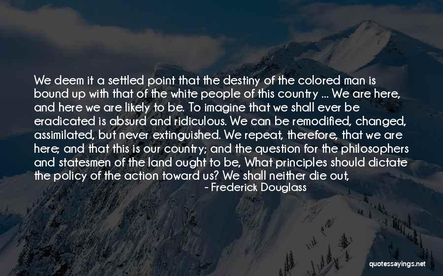 Ridiculous Country Quotes By Frederick Douglass Ridiculous Country Quotes By Frederick Douglass