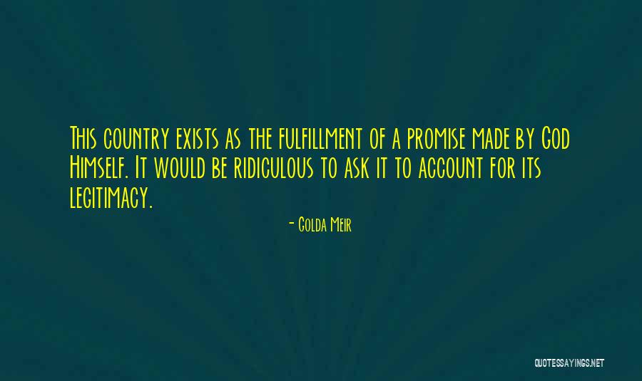 Ridiculous Country Quotes By Golda Meir Ridiculous Country Quotes By Golda Meir