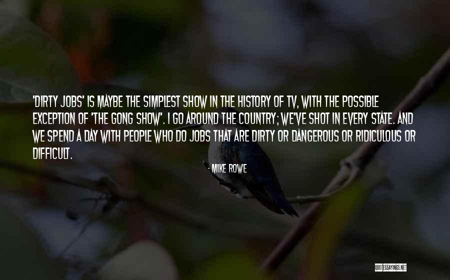 Ridiculous Country Quotes By Mike Rowe Ridiculous Country Quotes By Mike Rowe
