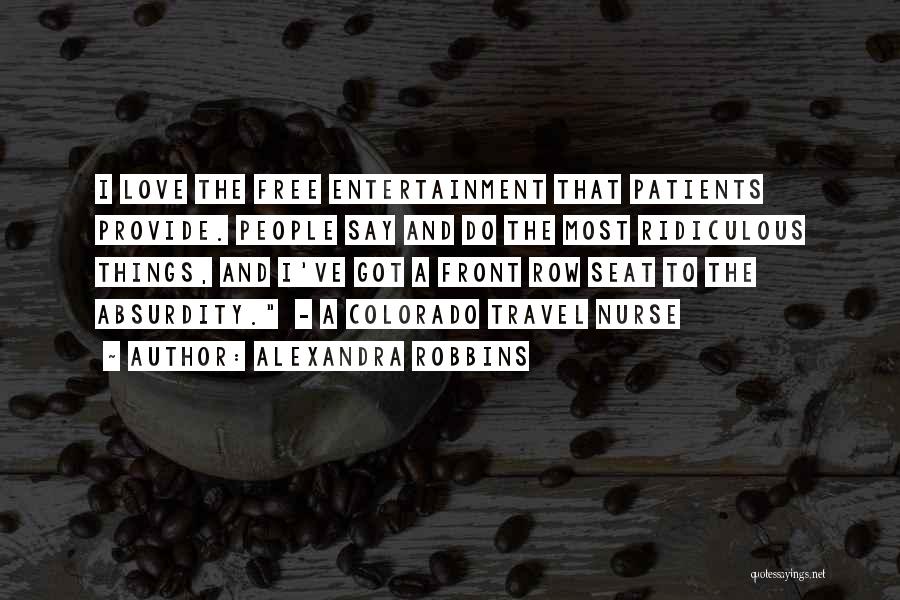 Ridiculous Love Quotes By Alexandra Robbins Ridiculous Love Quotes By Alexandra Robbins