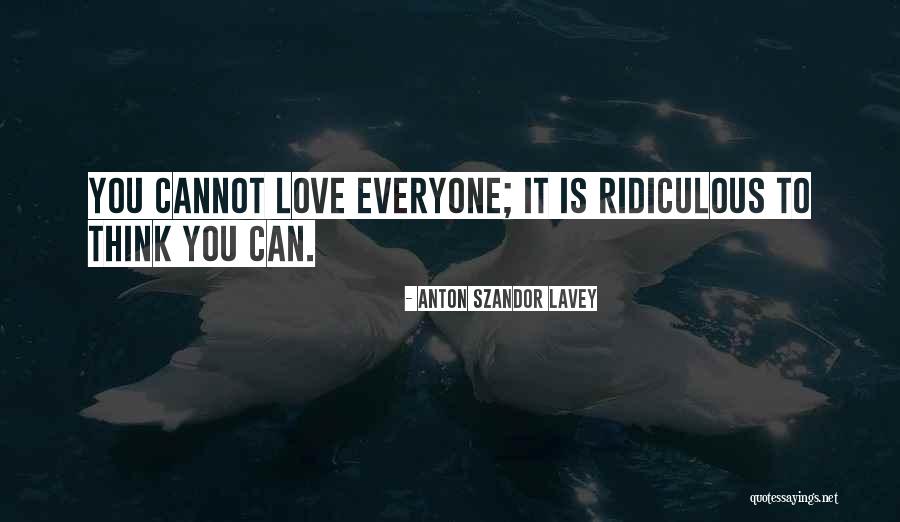 Ridiculous Love Quotes By Anton Szandor LaVey