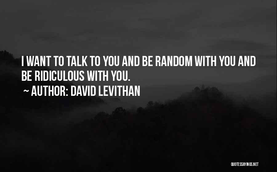 Ridiculous Love Quotes By David Levithan