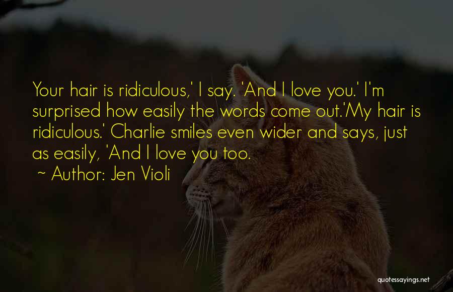 Ridiculous Love Quotes By Jen Violi