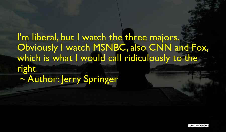 Ridiculously Quotes By Jerry Springer