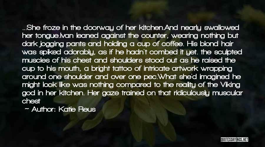 Ridiculously Romantic Quotes By Katie Reus