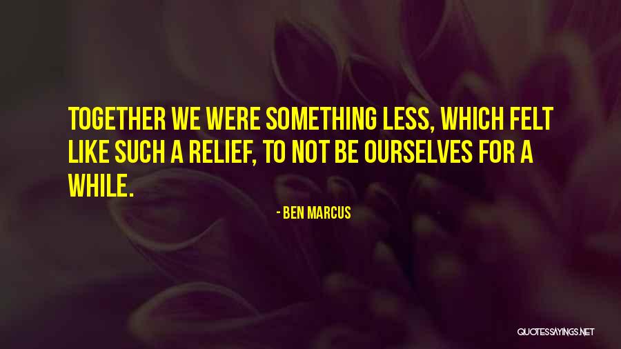 Ridimensionare Video Quotes By Ben Marcus Ridimensionare Video Quotes By Ben Marcus