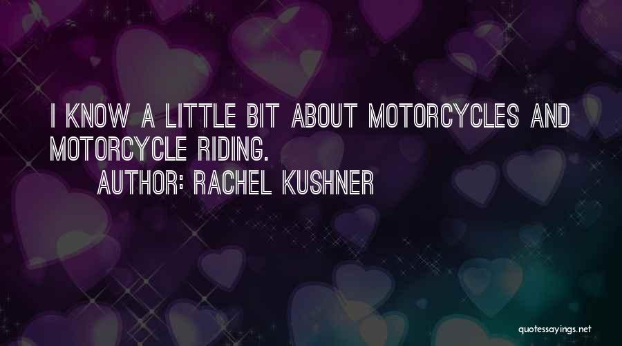 Riding A Motorcycle Quotes By Rachel Kushner