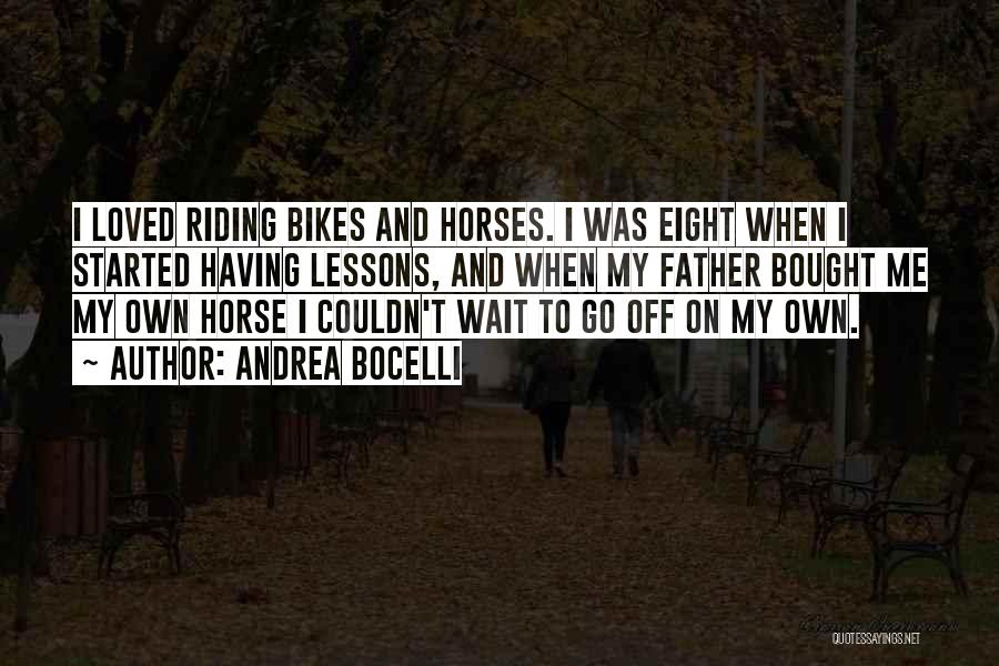 Riding Bikes Quotes By Andrea Bocelli