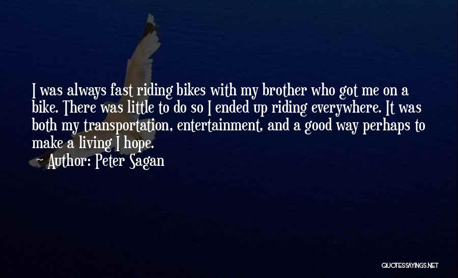 Riding Bikes Quotes By Peter Sagan