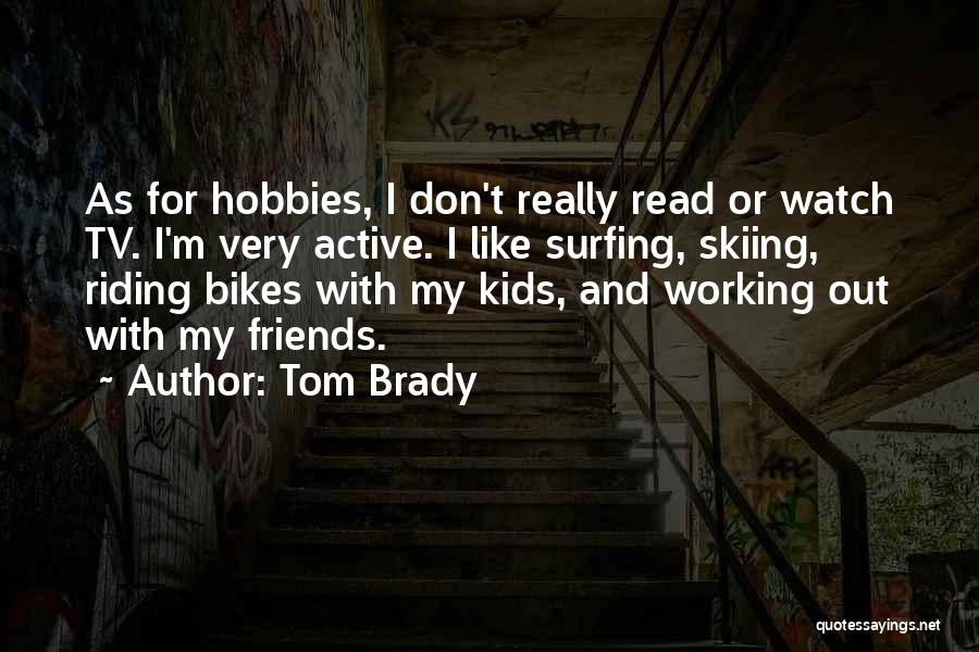 Riding Bikes Quotes By Tom Brady