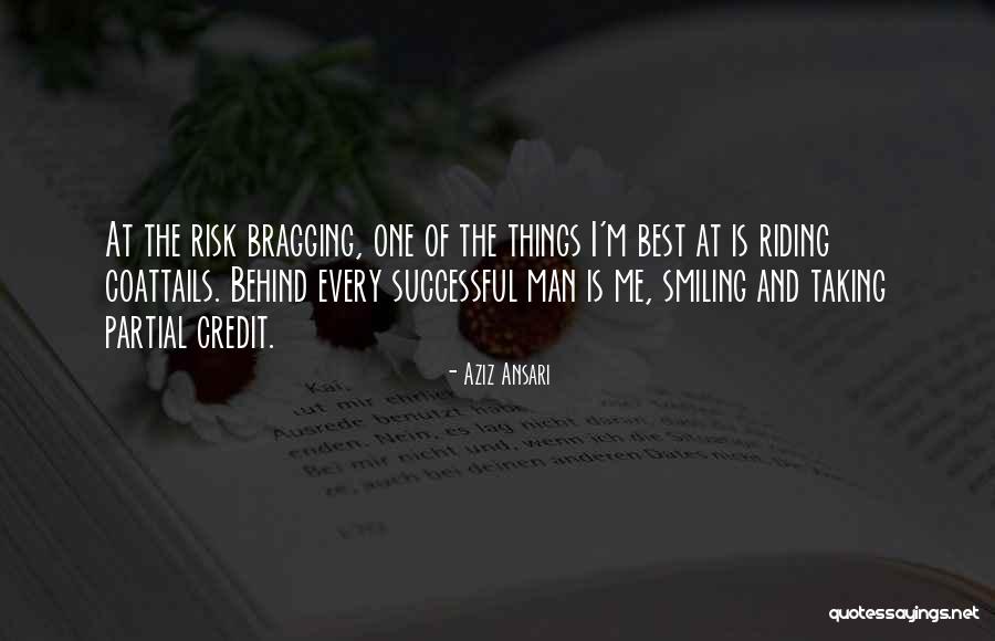 Riding Coattails Quotes By Aziz Ansari Riding Coattails Quotes By Aziz Ansari
