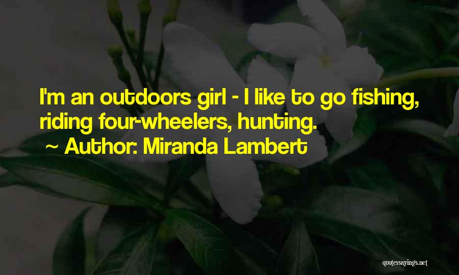 Riding Four Wheelers Quotes By Miranda Lambert