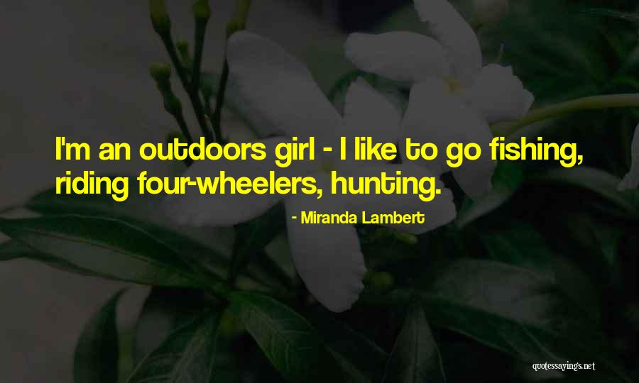 Riding Four Wheelers Quotes By Miranda Lambert