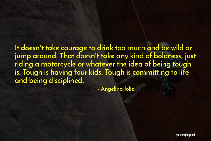 Riding Life Quotes By Angelina Jolie Riding Life Quotes By Angelina Jolie