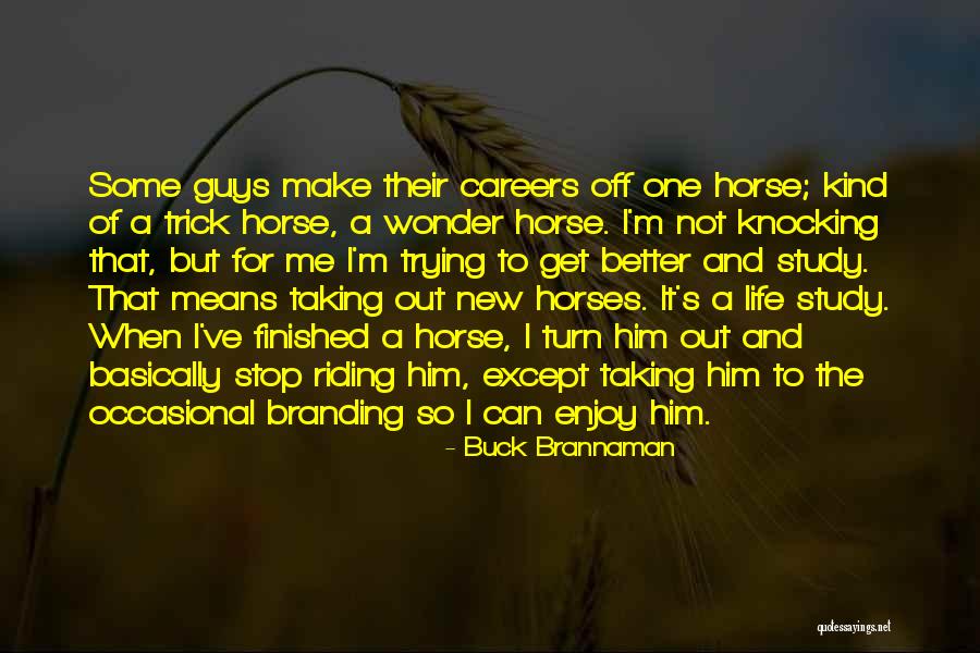 Riding Life Quotes By Buck Brannaman Riding Life Quotes By Buck Brannaman