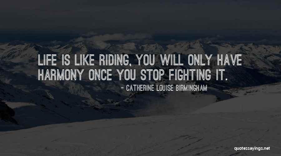 Riding Life Quotes By Catherine Louise Birmingham Riding Life Quotes By Catherine Louise Birmingham