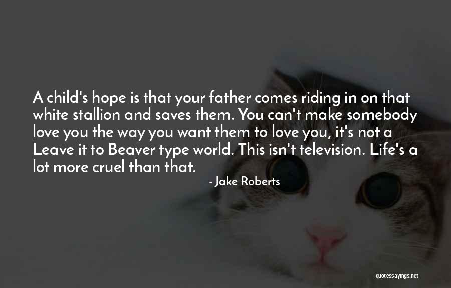 Riding Life Quotes By Jake Roberts Riding Life Quotes By Jake Roberts