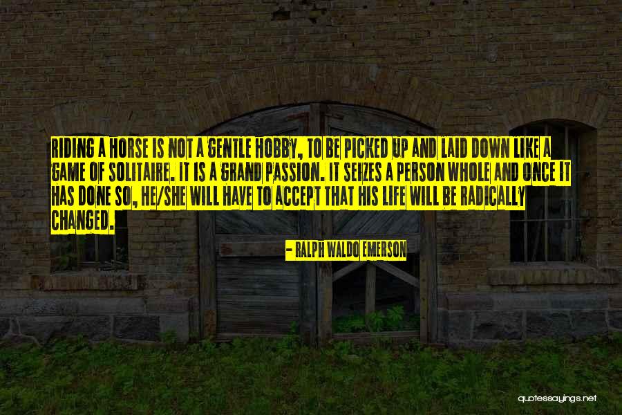 Riding Life Quotes By Ralph Waldo Emerson Riding Life Quotes By Ralph Waldo Emerson