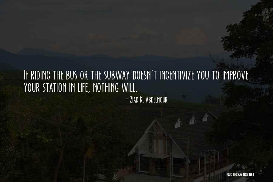 Riding Life Quotes By Ziad K. Abdelnour Riding Life Quotes By Ziad K. Abdelnour