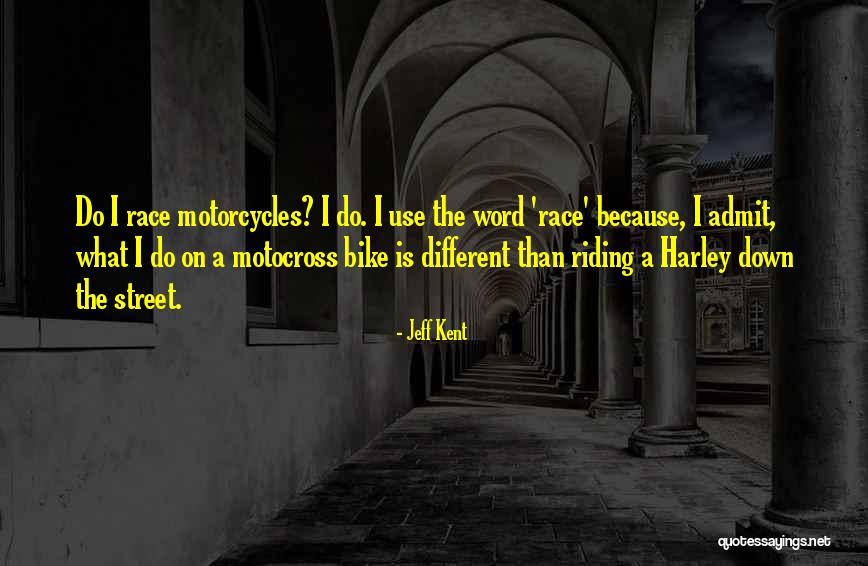 Riding Motorcycle Quotes By Jeff Kent Riding Motorcycle Quotes By Jeff Kent