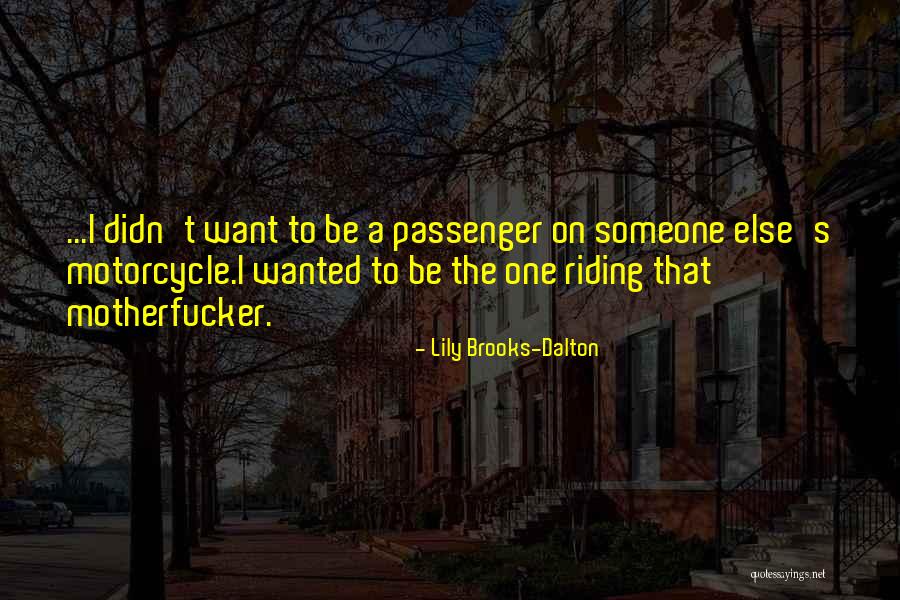 Riding Motorcycle Quotes By Lily Brooks-Dalton Riding Motorcycle Quotes By Lily Brooks-Dalton
