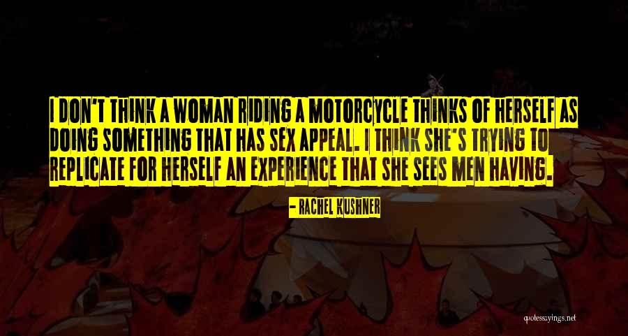Riding Motorcycle Quotes By Rachel Kushner Riding Motorcycle Quotes By Rachel Kushner