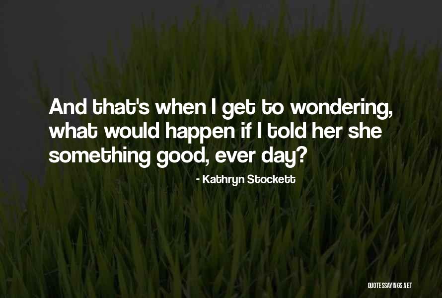 Riding The Black Cockatoo Quotes By Kathryn Stockett Riding The Black Cockatoo Quotes By Kathryn Stockett