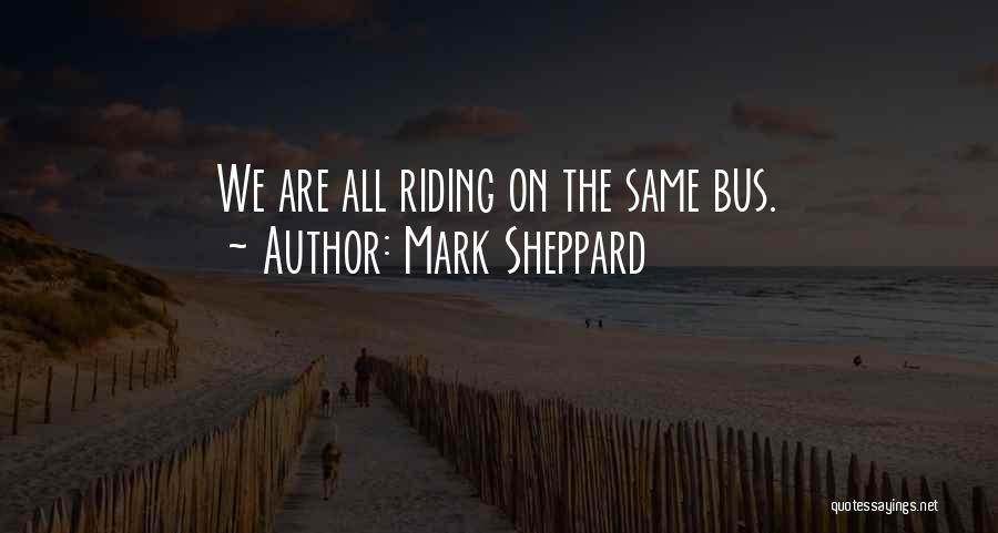 Riding The Bus Quotes By Mark Sheppard