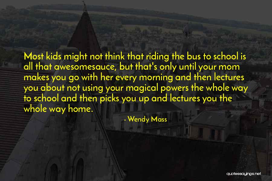 Riding The School Bus Quotes By Wendy Mass