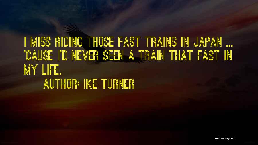 Riding The Train Quotes By Ike Turner