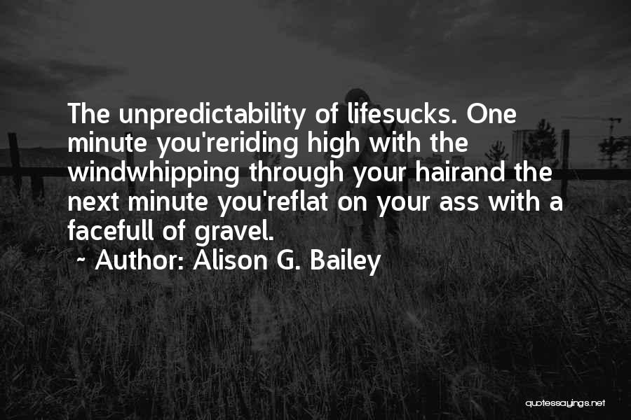 Riding Through Life Quotes By Alison G. Bailey