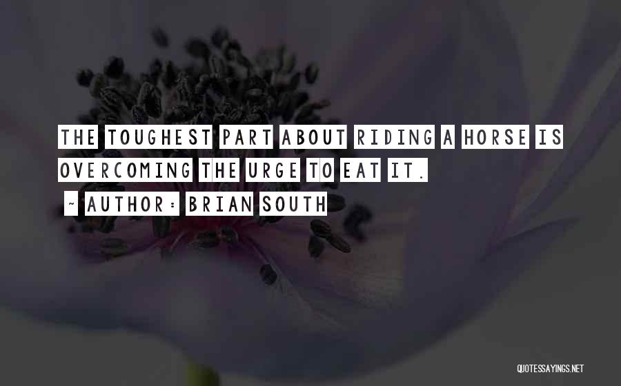 Riding Your Horse Quotes By Brian South