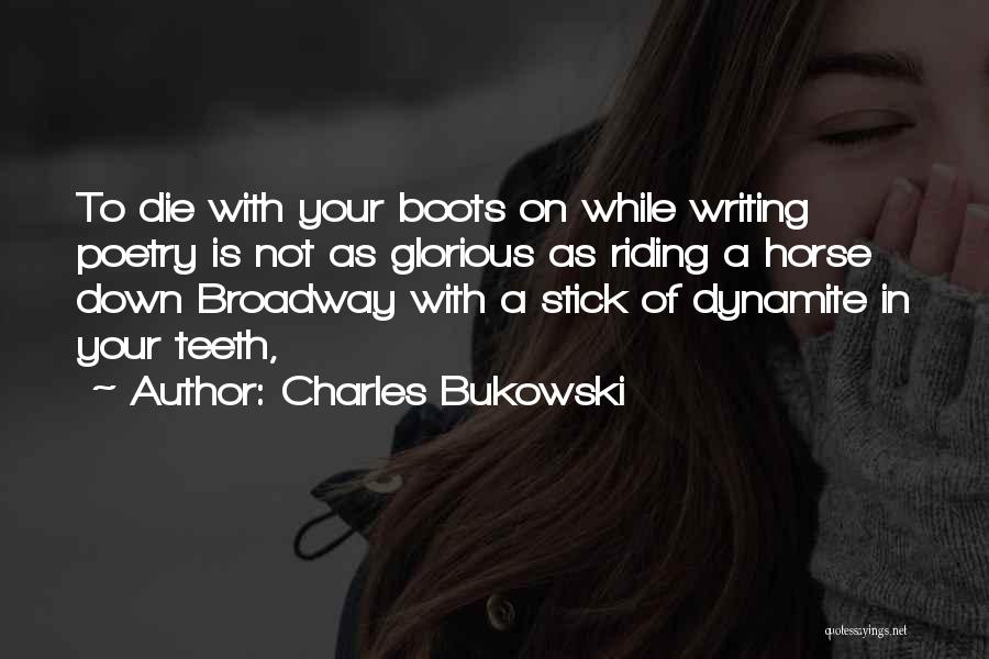 Riding Your Horse Quotes By Charles Bukowski