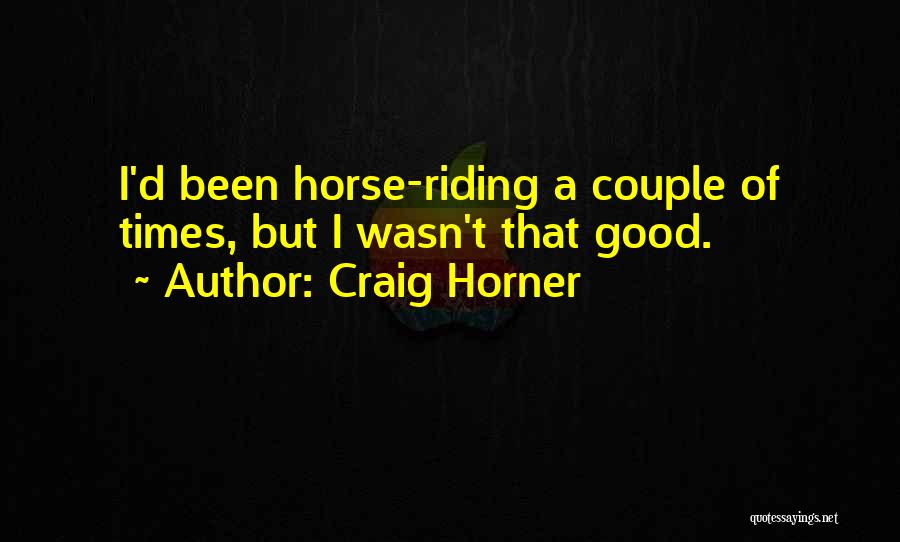 Riding Your Horse Quotes By Craig Horner