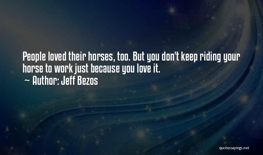 Riding Your Horse Quotes By Jeff Bezos