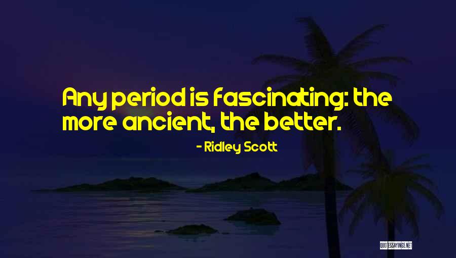 Ridley Scott Quotes 2069865 Ridley Scott Quotes 2069865