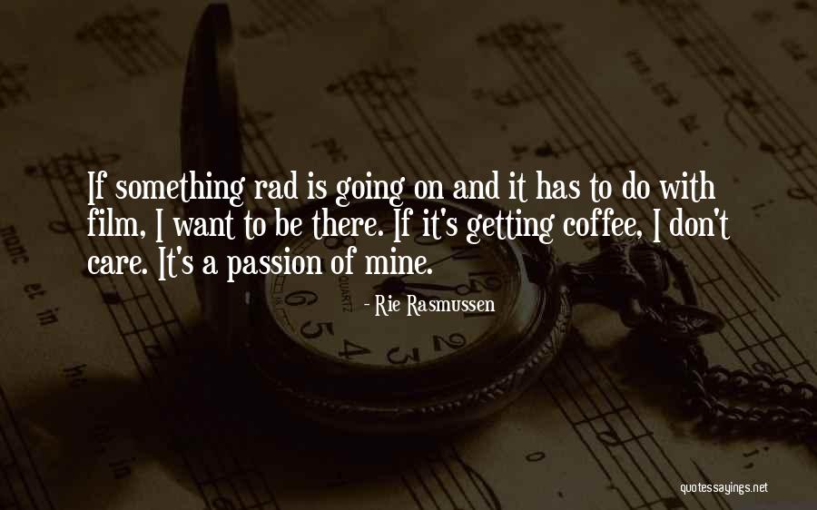 Rie Rasmussen Quotes 794224 Rie Rasmussen Quotes 794224